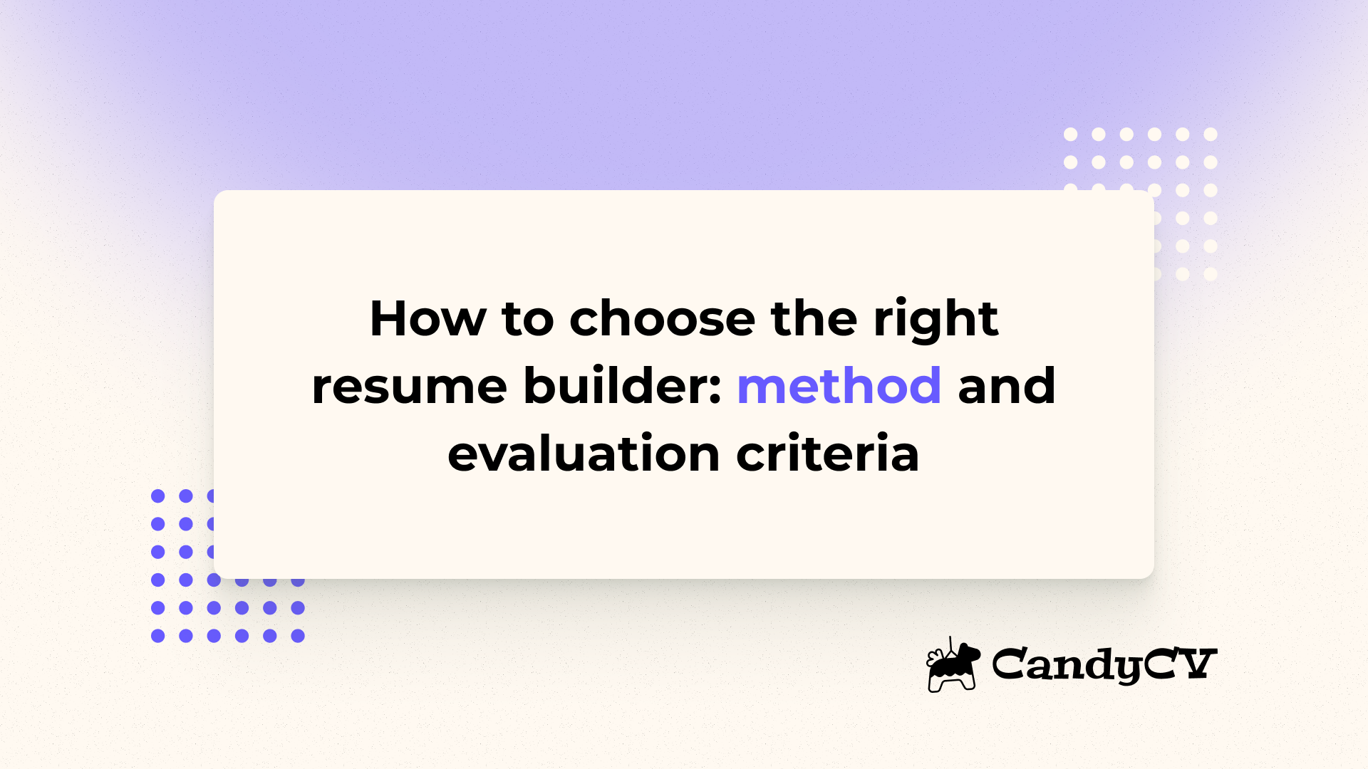 How to choose a good resume builder: a practical evaluation method