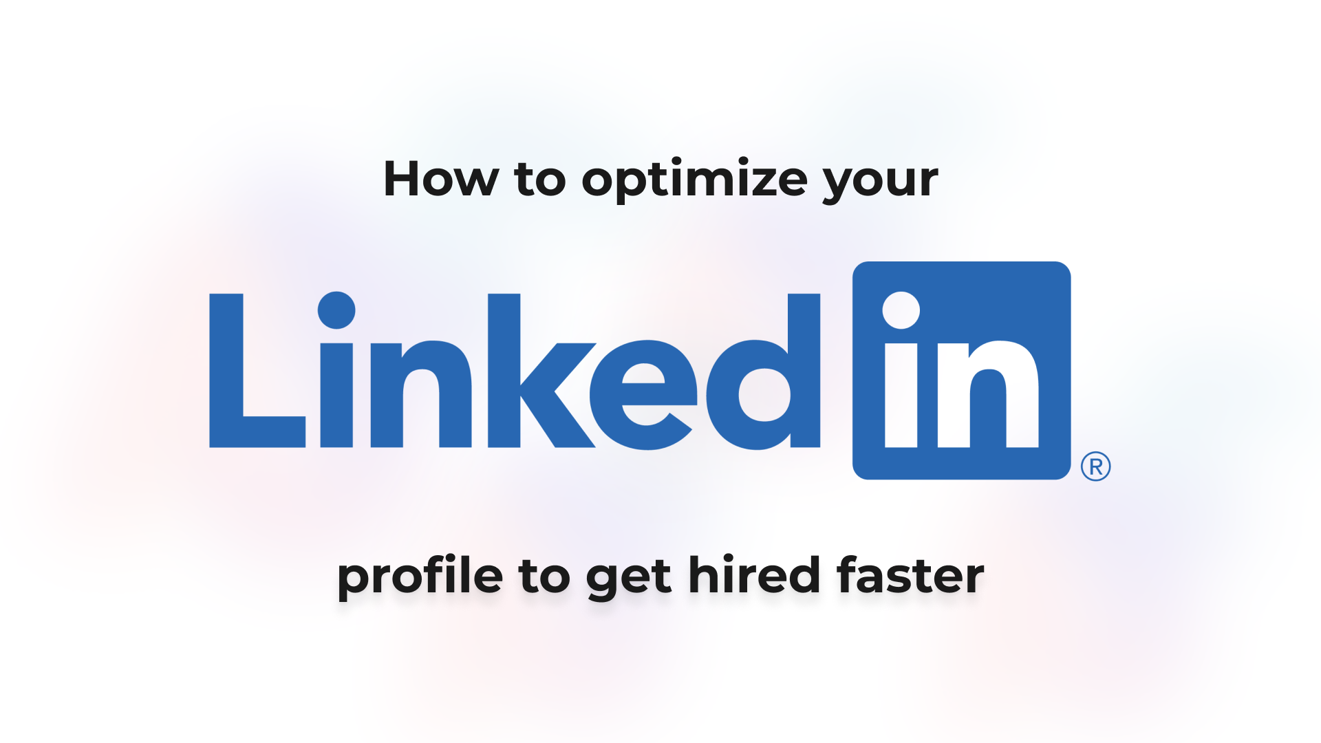 How to optimize your LinkedIn profile in 2025 and find a job faster