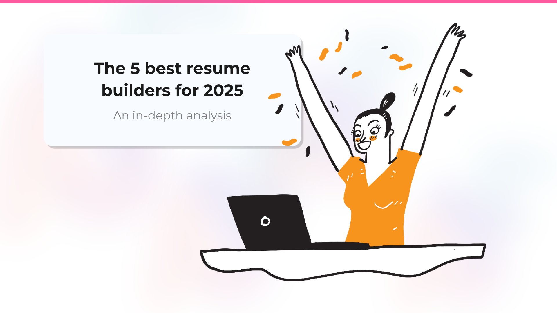 The 5 best resume builders for 2025: an in-depth analysis